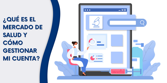  Qué es el Mercado de salud y cómo gestionar mi cuenta?
